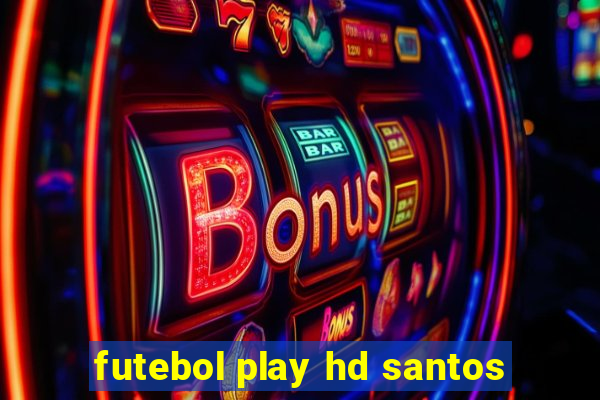 futebol play hd santos